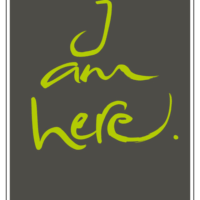 I AM HERE.