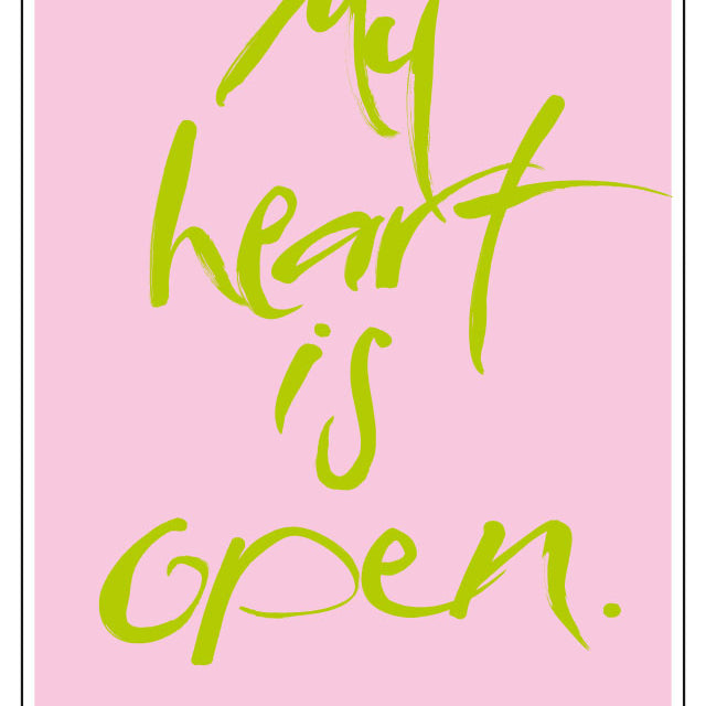 MY HEART IS OPEN.