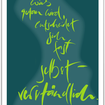 Das, was getan wird, entscheidet sich fast selbstverständlich.