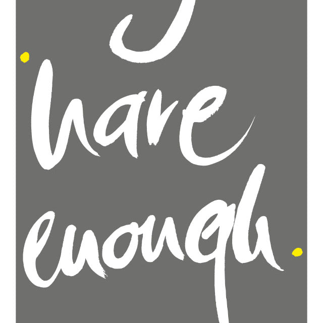 I HAVE ENOUGH.