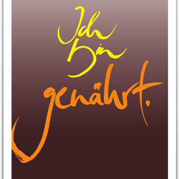 Ich bin genährt.