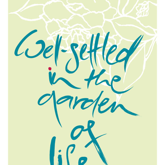 WELL-SETTLED IN THE GARDEN OF LIFE.