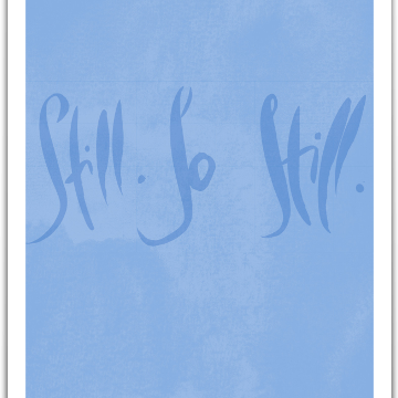 STILL. SO STILL.