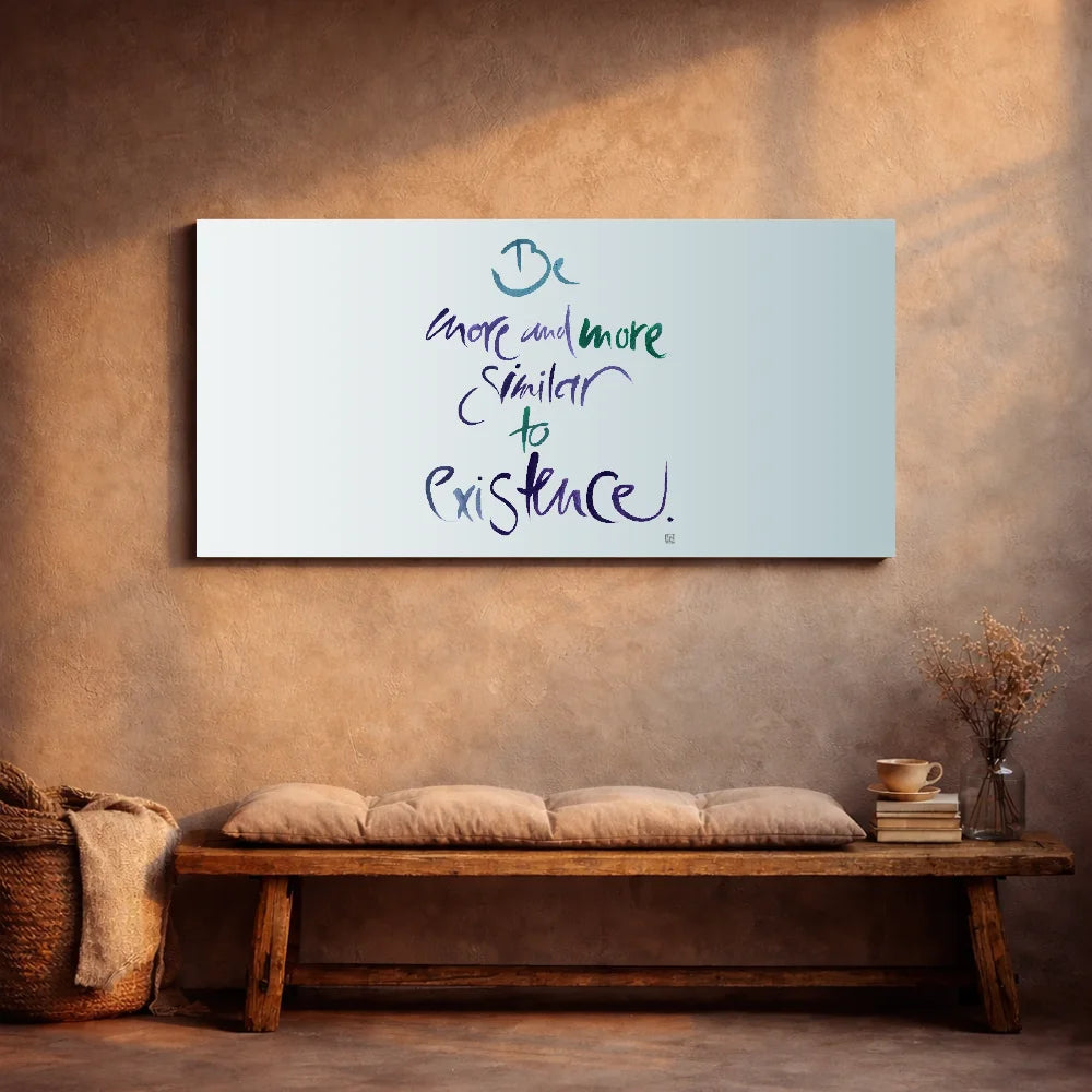 Be more and more similar to existence Leinwand – Exklusive englische Wandbilder mit inspirierender Botschaft online kaufen | SignShop Tirol