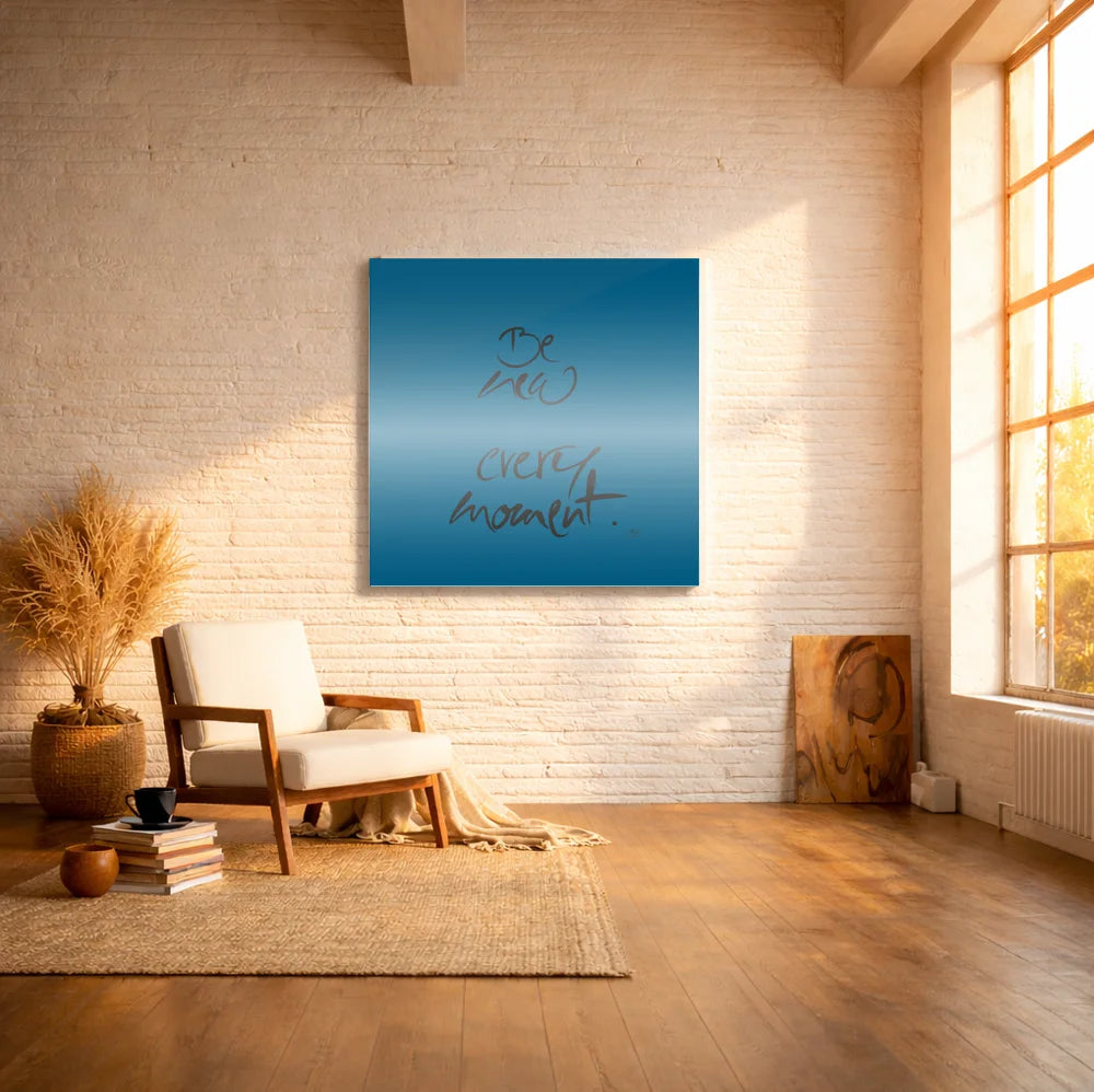 Spirituelle Wandbilder Englisch – Hochwertige Leinwand Be new every moment für moderne Wohnräume | SignShop Tirol