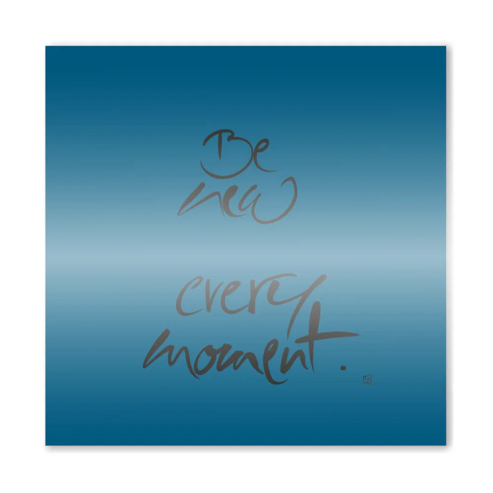 Be new every moment Wandbild – Limitierte englische Leinwand mit positiver Energie online kaufen | SignShop Tirol