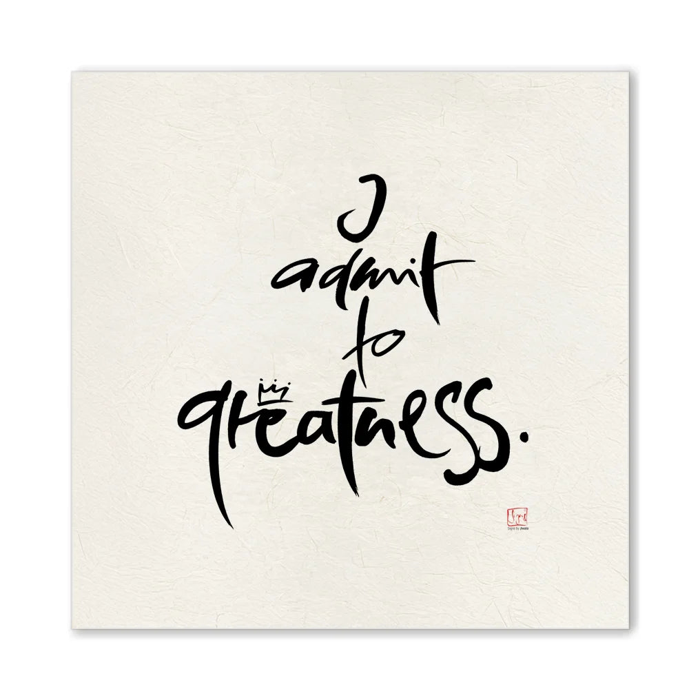 Handgemachtes Leinwandbild „I admit to greatness.“ – Originaldruck, Sign by Jwala®, inspirierende Wanddekoration, limitiertes Kunstwerk, wertvolles Geschenk für Selbstvertrauen