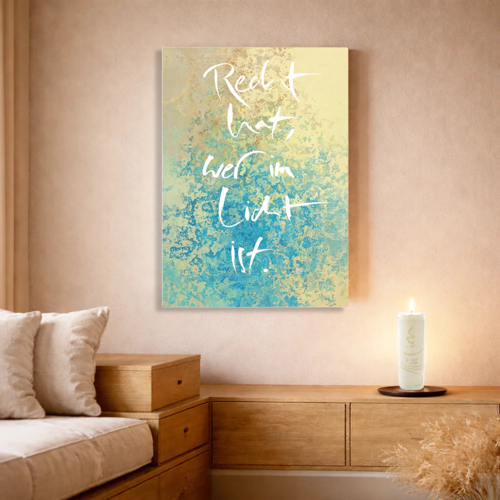 Handgemachtes Leinwandbild „Recht hat, wer im Licht ist“ mit WIR Karte – Originaldruck, Sign by Jwala®, inspirierende Wanddekoration, limitiertes Kunstwerk, wertvolles Geschenk für Liebe und Aufrichtigkeit