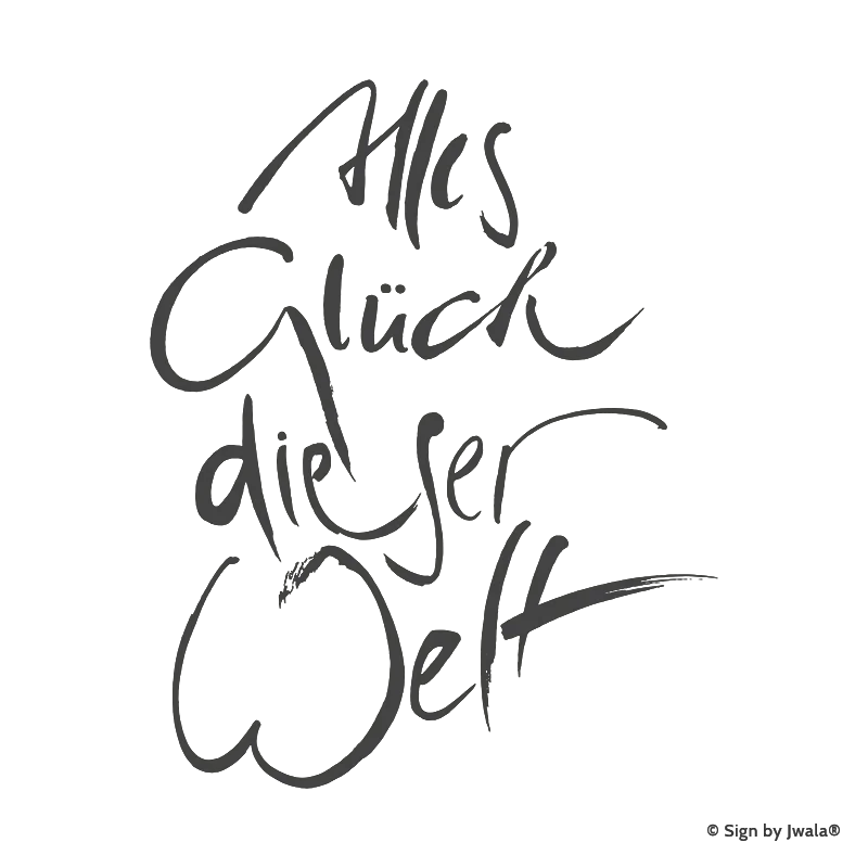 Zu sehen ist die Botschaft „Alles Glück dieser Welt“, die auf Kissen, Kerzen, Karten, Orakelkarten, Malas und Gläsern aus dem SignShop Tirol erhältlich ist. Mit SignShop Tirol Logo und Copyright von Jwala®.