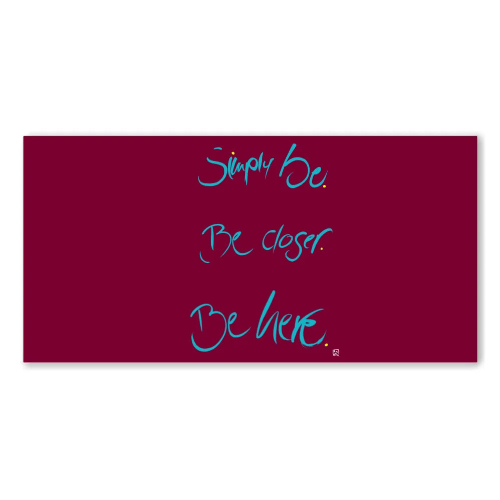 Englische Leinwand Simply be. Be closer. Be here – Premium Wanddeko mit positiver Message bestellen | SignShop Tirol