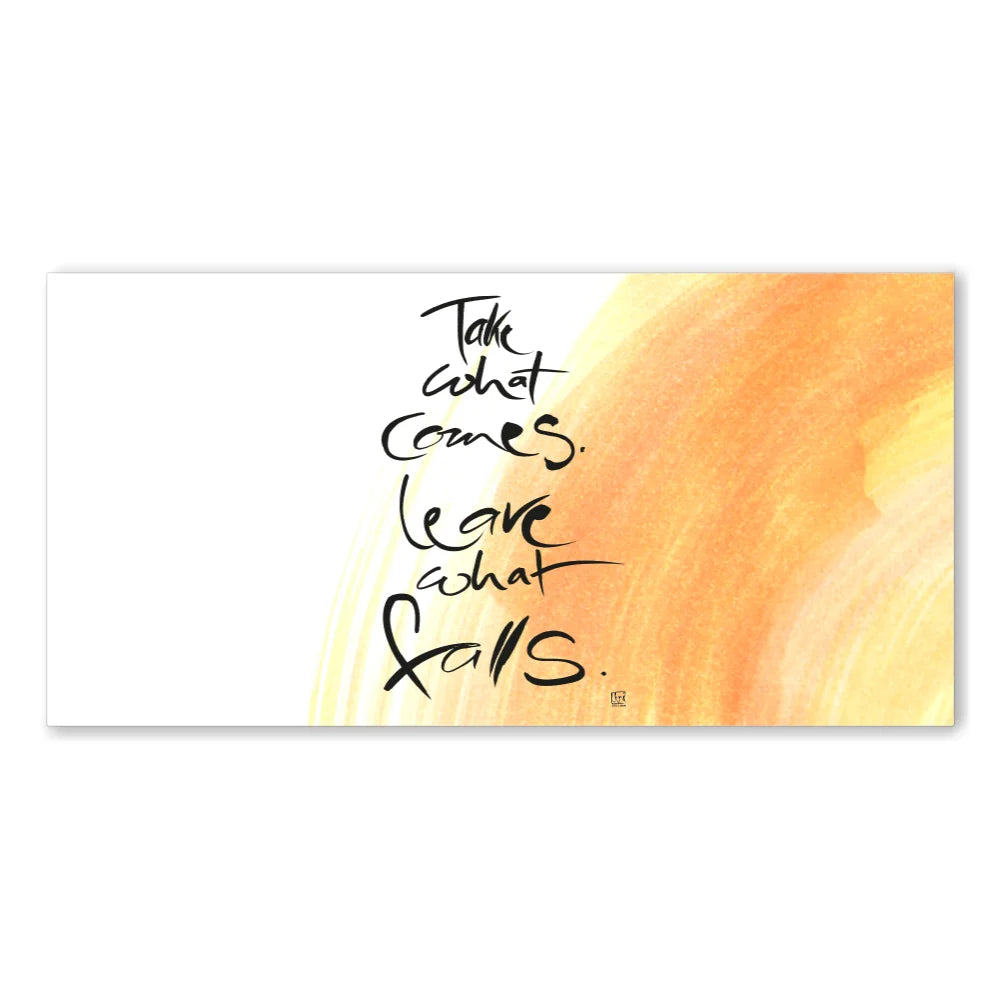 Take what comes. Leave what falls Leinwandbild – Hochwertige englische Wanddeko, spirituelle Kunst online kaufen | SignShop Tirol