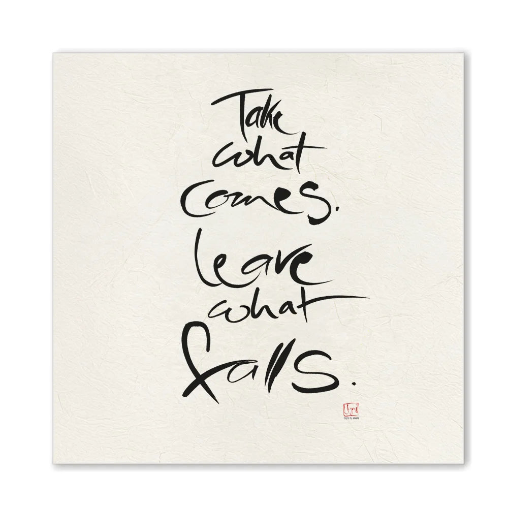 Premium Wandbild „Take what comes. Leave what falls.“ – Sign by Jwala® Originaldruck, hochwertige Leinwand, spirituelle Kunst, Unikat aus Tirol, exklusives Wohnaccessoire für Achtsamkeit