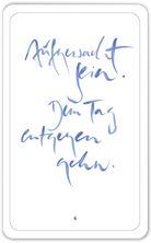 Aufgewacht sein. Dem Tag entgegen geh'n.