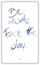 BE AWAKE. FACE THE DAY.