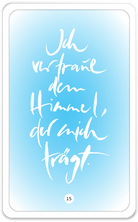 Ich vertraue dem Himmel, der mich trägt.