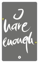 I HAVE ENOUGH.