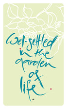 WELL-SETTLED IN THE  GARDEN OF LIFE.