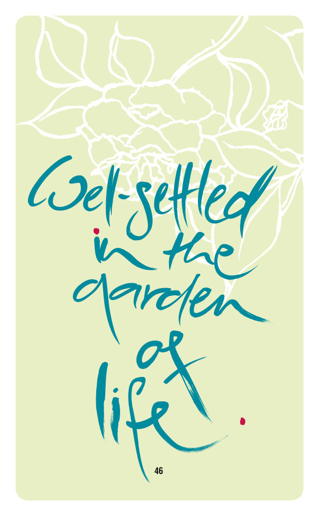 WELL-SETTLED IN THE  GARDEN OF LIFE.