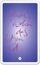 Gehen, wohin das Leben will.
