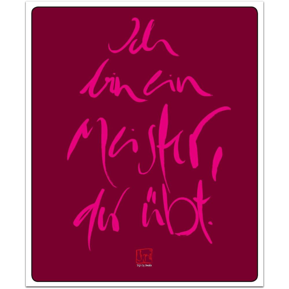 Spirituelles Poster „Ich bin ein Meister, der übt.“ von Jwala Gamper, inspirierende Wanddekoration für dein Zuhause, hochwertig und langlebig
