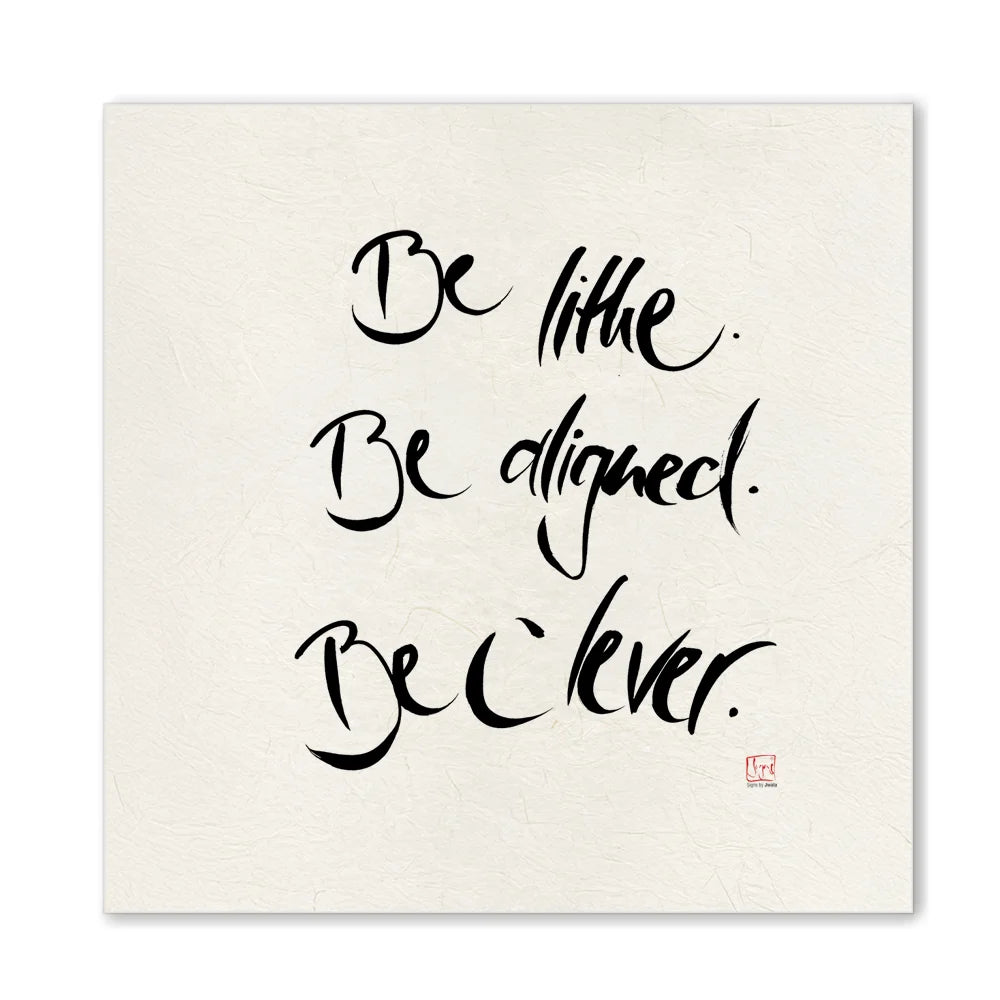 Handgemachtes Leinwandbild „Be lithe. Be aligned. Be clever.“ – Originaldruck, Sign by Jwala®, inspirierende Wanddekoration, limitiertes Kunstwerk, wertvolles Geschenk für Klarheit und Intelligenz