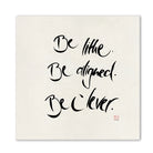 Handgemachtes Leinwandbild „Be lithe. Be aligned. Be clever.“ – Originaldruck, Sign by Jwala®, inspirierende Wanddekoration, limitiertes Kunstwerk, wertvolles Geschenk für Klarheit und Intelligenz
