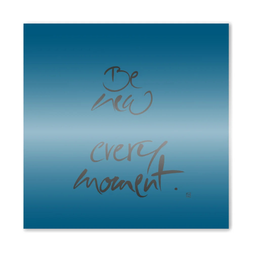 Be new every moment Wandbild – Limitierte englische Leinwand mit positiver Energie online kaufen | SignShop Tirol