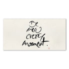 Handgemachtes Leinwandbild „Be new every moment.“ – Originaldruck, Sign by Jwala®, inspirierende Wanddekoration, limitiertes Kunstwerk, wertvolles Geschenk für persönliche Entwicklung