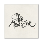 Luxus Leinwanddruck „Be the medicine“ – Sign by Jwala®, exklusive Deko, liebevoll gefertigt, Einzelstück aus Tirol