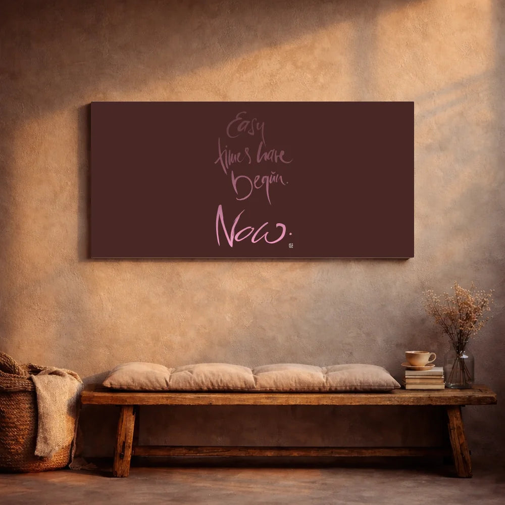 Originaldruck Leinwand „Easy times have begun. Now.“ – SignShop.Tirol, einzigartige Wandkunst mit Fingerzeige Karte, handgemacht, wertvolles Geschenk für Leichtigkeit und Lebensfreude