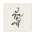 Exklusive Leinwand „I give it all.“ – Originaldruck von Sign by Jwala®, handgefertigte Wandkunst aus Tirol, Limited Edition, einzigartiges Kunstwerk für Motivation und Hingabe