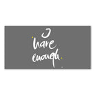 Englische Leinwand I have enough – Premium Wanddeko mit positiver Message bestellen | SignShop Tirol
