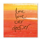 Love love ever deeper Wandbild – Limitierte englische Leinwand mit positiver Energie online kaufen | SignShop Tirol