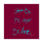 Simply be. Be closer. Be here Wandbild – Limitierte englische Leinwand mit positiver Energie online kaufen | SignShop Tirol
