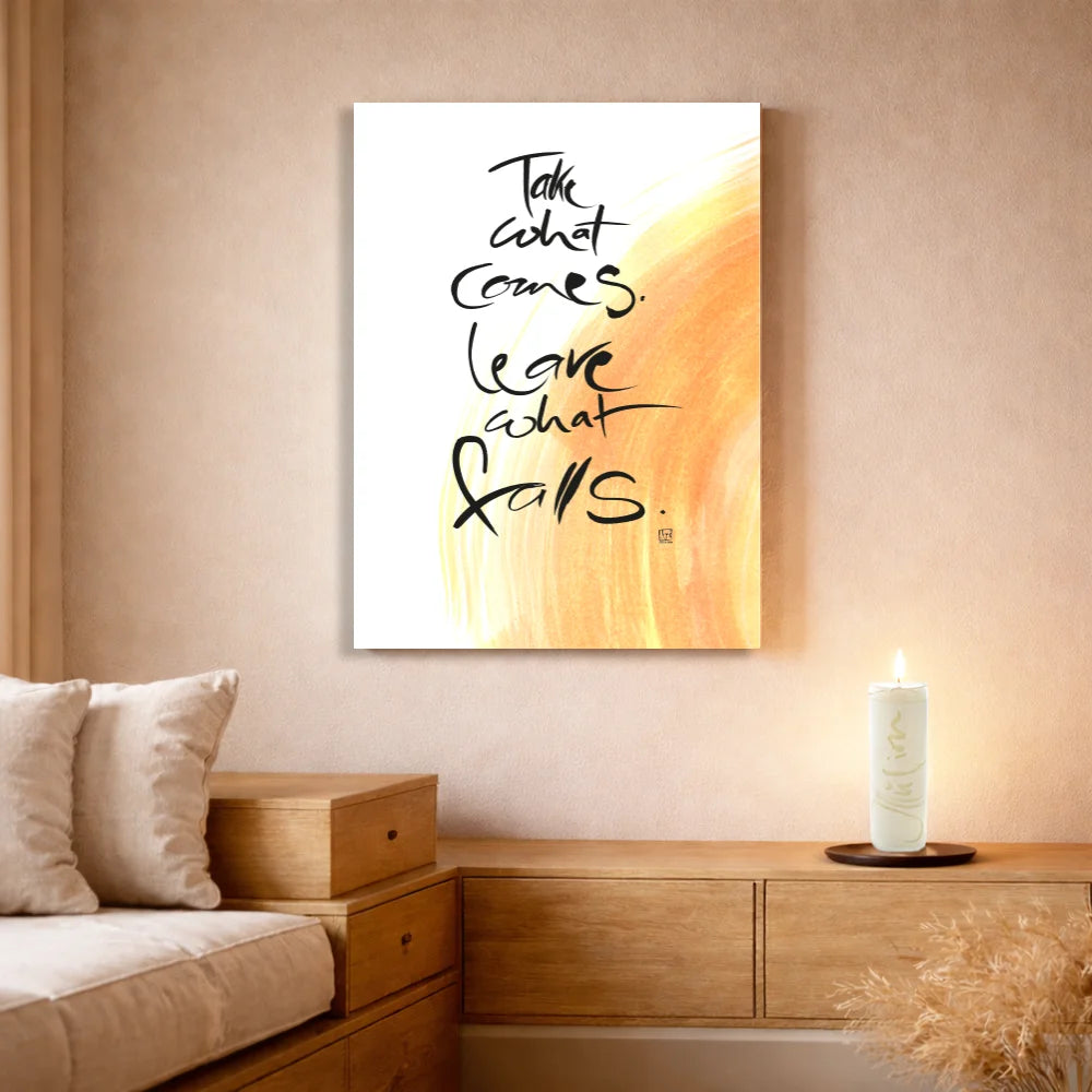 Take what comes. Leave what falls Leinwand – Exklusive englische Wandbilder mit inspirierender Botschaft online kaufen | SignShop Tirol