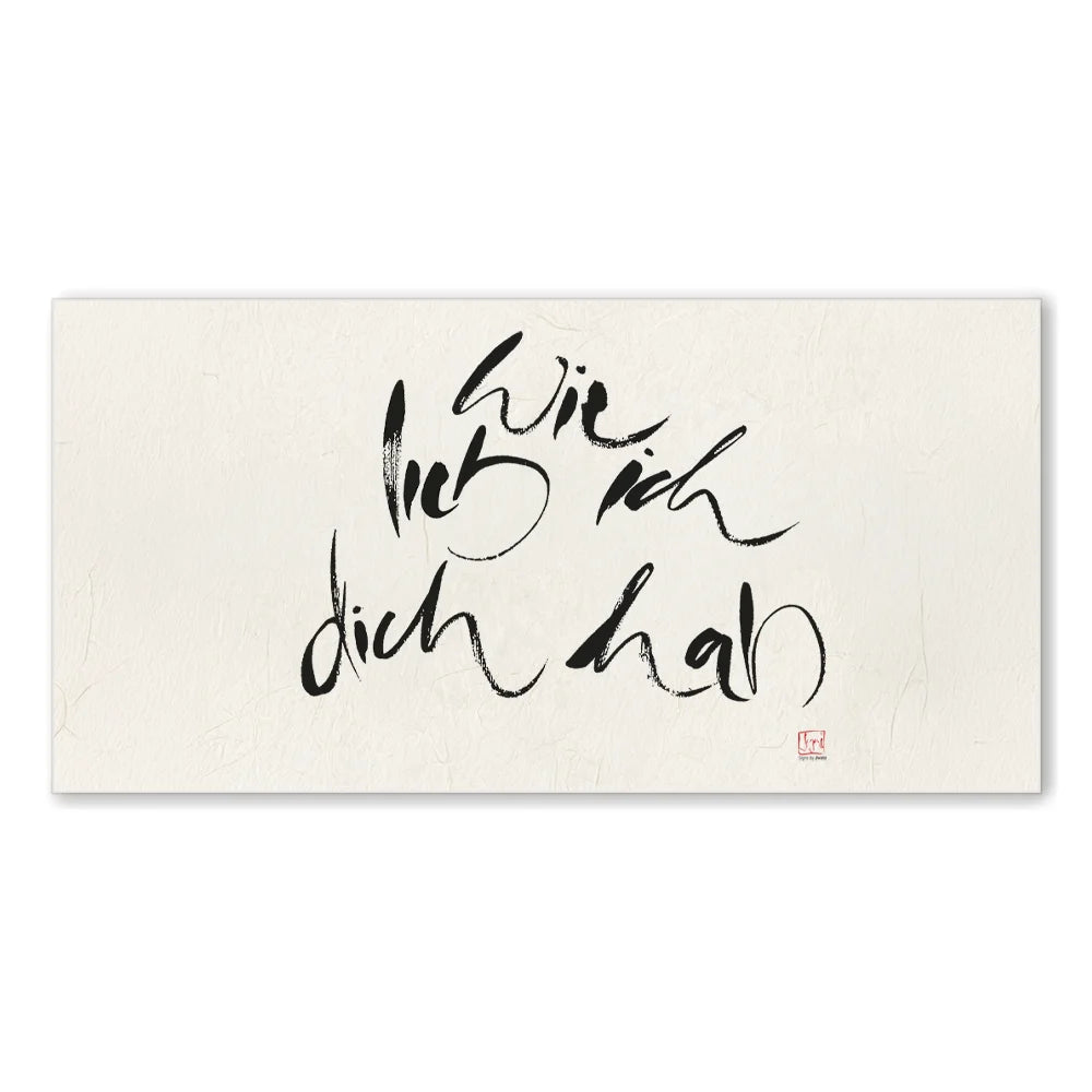 Inspirierendes Leinwandbild „Wie lieb ich dich hab“ – Sign by Jwala® Original, Limited Edition, hochwertige Kunst aus Tirol, Motivation für Liebe und Nähe